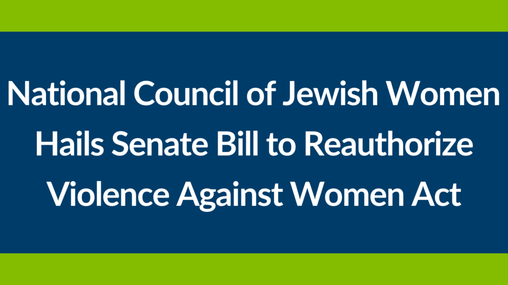 National Council Of Jewish Women Ncjw Hails Senate Bill To Reauthorize Violence Against Women