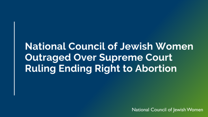 National Council Of Jewish Women National Council Of Jewish Women Outraged Over Supreme Court