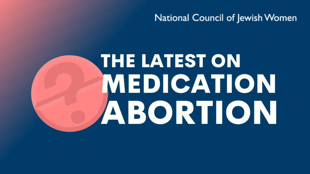 National Council Of Jewish Women | The Latest On Medication Abortion ...