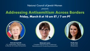 NCJW presents Addressing Antisemitism Across Borders. March 8 at 10 am ET