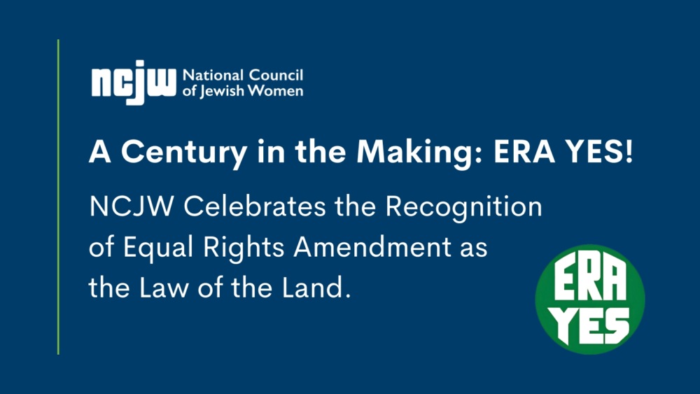 NCJW. A Century in the Making: ERA YES! NCJW Celebrates the Recognition of Equal Rights Amendment as the Law of the Land.