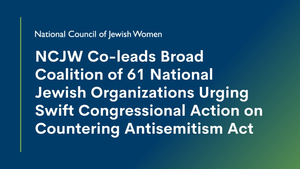NCJW Leads Broad Coalition of 61 National Jewish Organizations Urge Swift Congressional Action on Countering Antisemitism Act